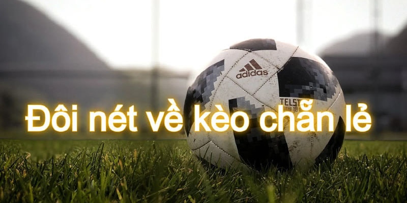 Kèo Odd Even dự đoán bàn thắng chẵn hay lẻ